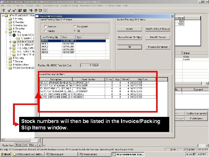 Stock numbers will then be listed in the Invoice/Packing Slip Items window. PROPRIETARY INFORMATION