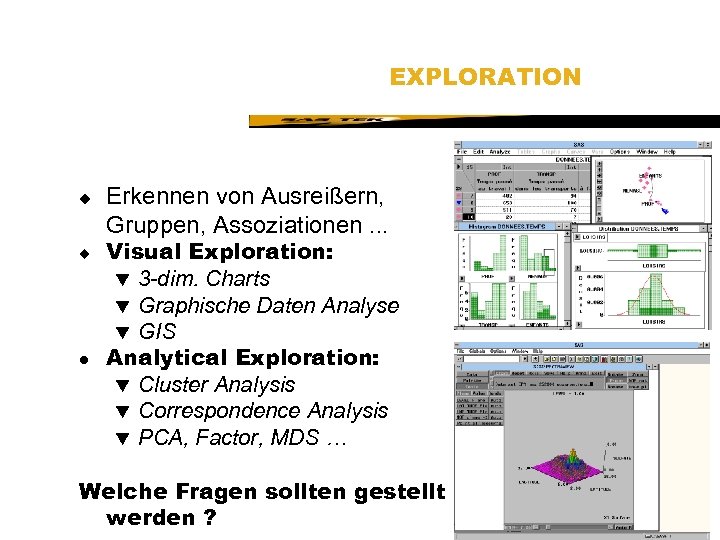 SAS Technical Expertise and Know-how ® u u l EXPLORATION Erkennen von Ausreißern, Gruppen,