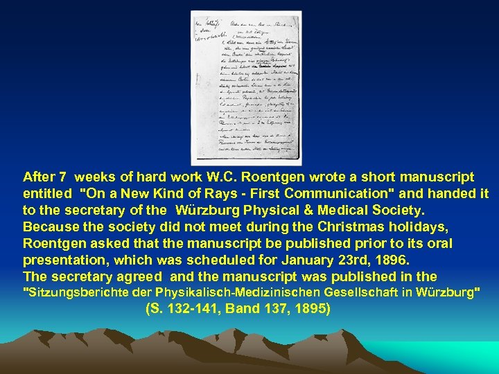 After 7 weeks of hard work W. C. Roentgen wrote a short manuscript entitled