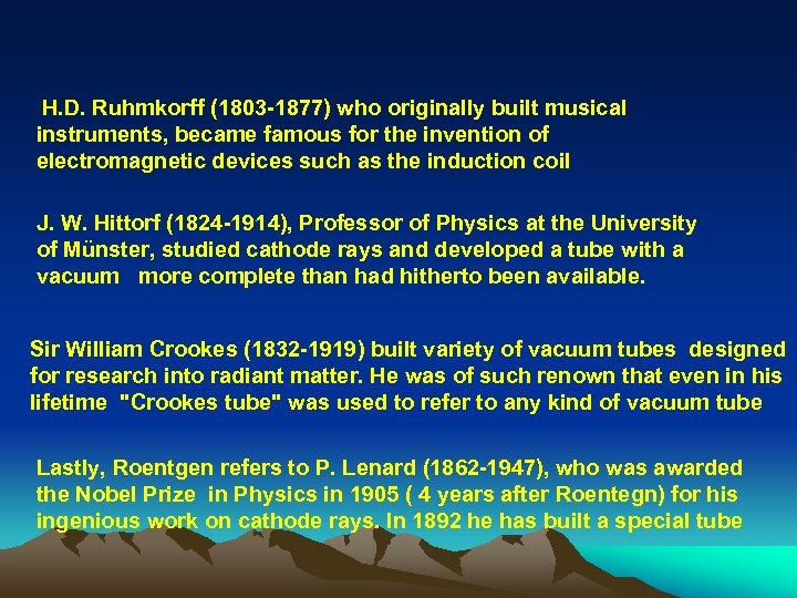  H. D. Ruhmkorff (1803 -1877) who originally built musical instruments, became famous for