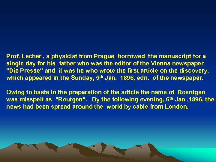 Prof. Lecher , a physicist from Prague borrowed the manuscript for a single day