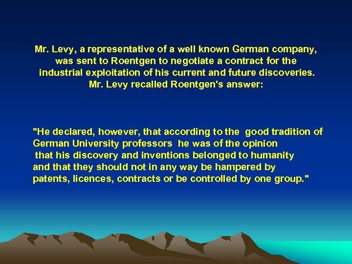 Mr. Levy, a representative of a well known German company, was sent to Roentgen