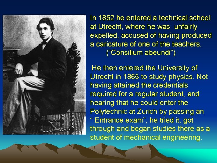 In 1862 he entered a technical school at Utrecht, where he was unfairly expelled,