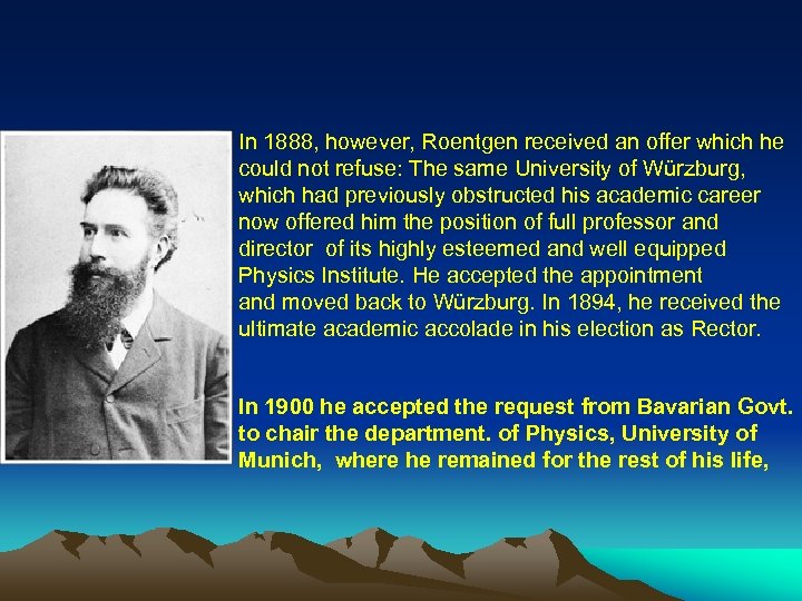 In 1888, however, Roentgen received an offer which he could not refuse: The same