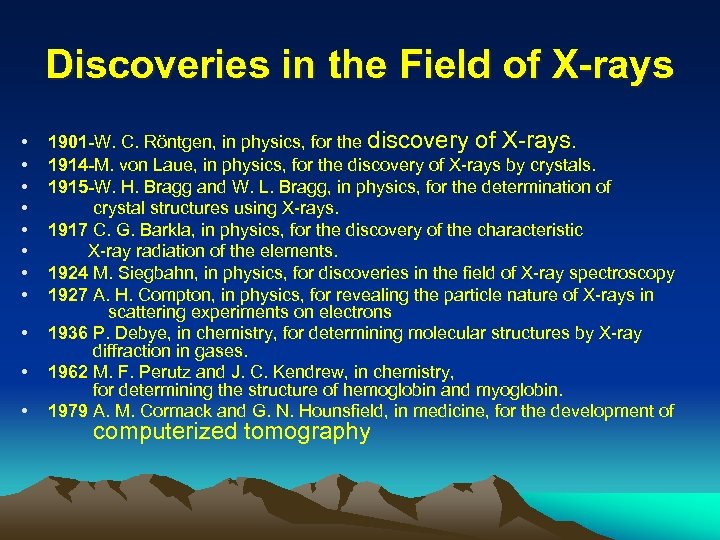 Discoveries in the Field of X-rays • • • 1901 -W. C. Röntgen, in