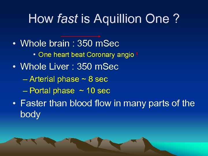 How fast is Aquillion One ? • Whole brain : 350 m. Sec •
