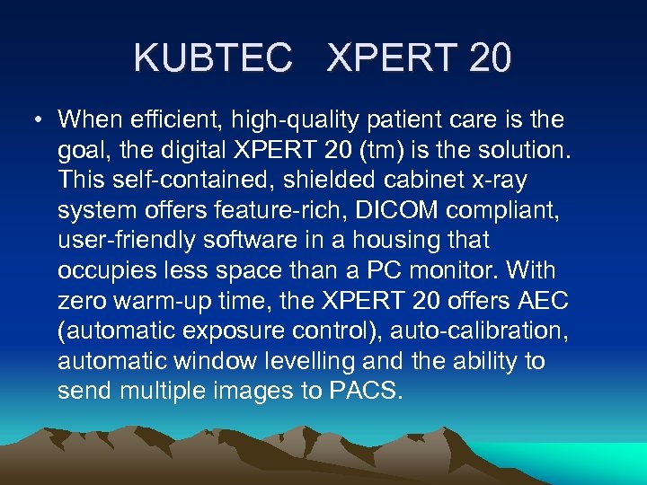 KUBTEC XPERT 20 • When efficient, high-quality patient care is the goal, the digital