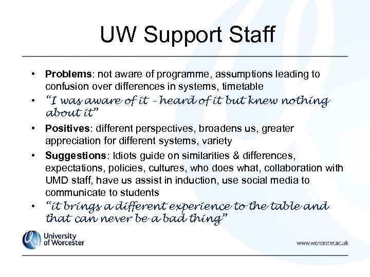 UW Support Staff • Problems: not aware of programme, assumptions leading to confusion over