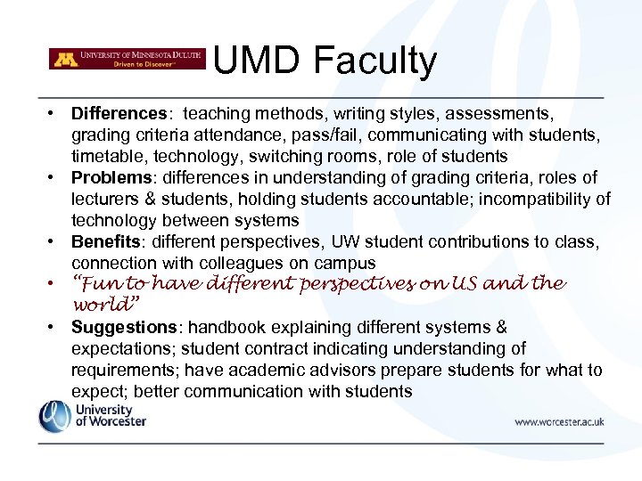 UMD Faculty • Differences: teaching methods, writing styles, assessments, grading criteria attendance, pass/fail, communicating