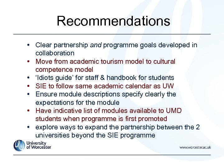 Recommendations • Clear partnership and programme goals developed in collaboration • Move from academic