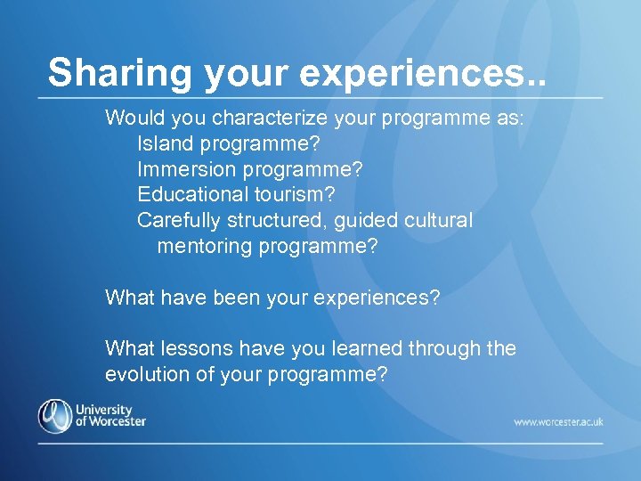 Sharing your experiences. . Would you characterize your programme as: Island programme? Immersion programme?