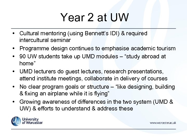 Year 2 at UW • Cultural mentoring (using Bennett’s IDI) & required intercultural seminar