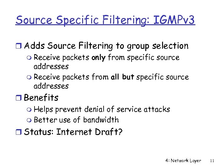 Source Specific Filtering: IGMPv 3 r Adds Source Filtering to group selection m Receive