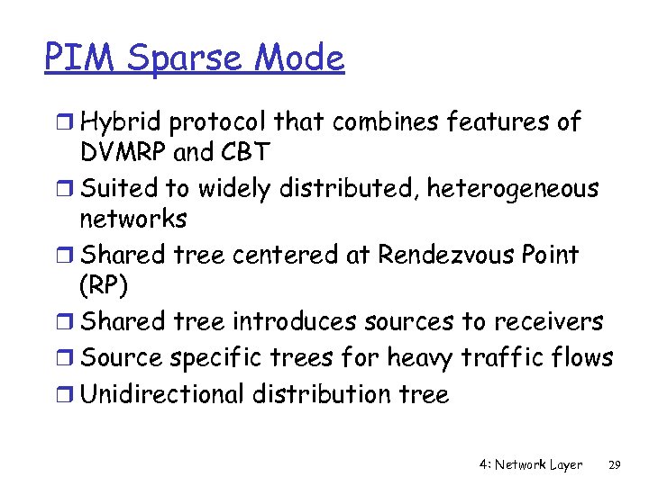 PIM Sparse Mode r Hybrid protocol that combines features of DVMRP and CBT r