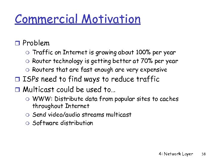 Commercial Motivation r Problem m Traffic on Internet is growing about 100% per year