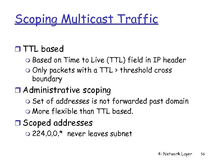 Scoping Multicast Traffic r TTL based m Based on Time to Live (TTL) field