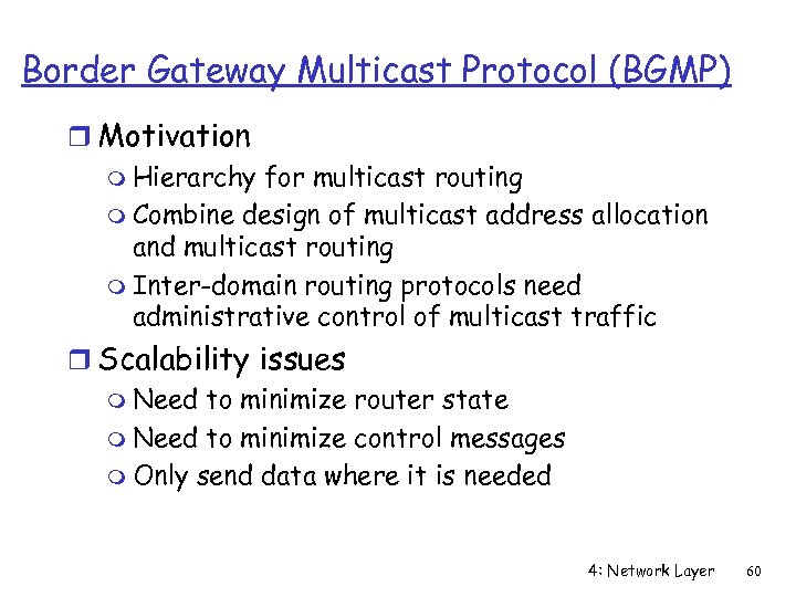 Border Gateway Multicast Protocol (BGMP) r Motivation m Hierarchy for multicast routing m Combine