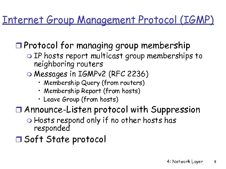 Internet Group Management Protocol (IGMP) r Protocol for managing group membership m IP hosts