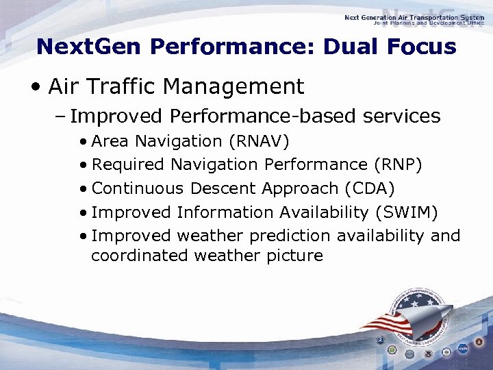 Next. Gen Performance: Dual Focus • Air Traffic Management – Improved Performance-based services •