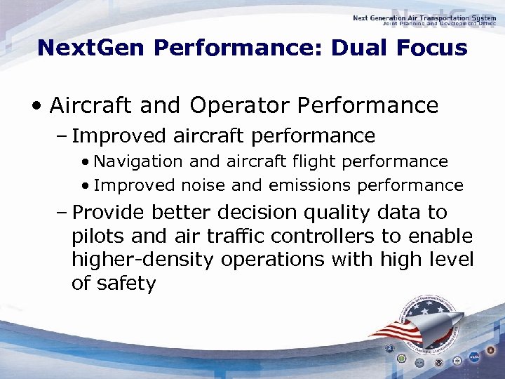 Next. Gen Performance: Dual Focus • Aircraft and Operator Performance – Improved aircraft performance