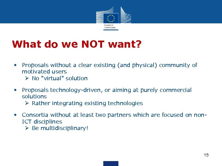 What do we NOT want? • Proposals without a clear existing (and physical) community