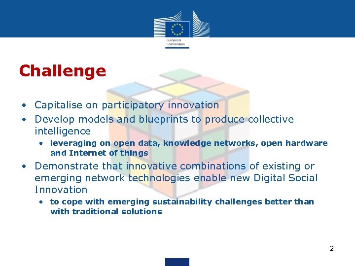 Challenge • Capitalise on participatory innovation • Develop models and blueprints to produce collective