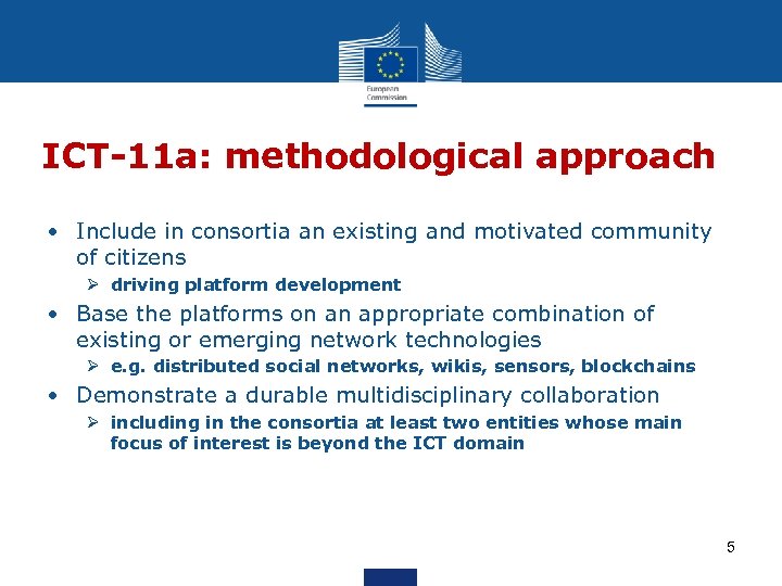 ICT-11 a: methodological approach • Include in consortia an existing and motivated community of