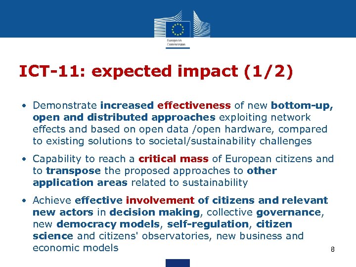 ICT-11: expected impact (1/2) • Demonstrate increased effectiveness of new bottom-up, open and distributed