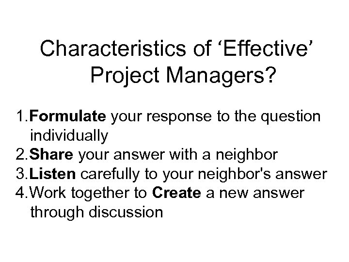 Characteristics of ‘Effective’ Project Managers? 1. Formulate your response to the question individually 2.