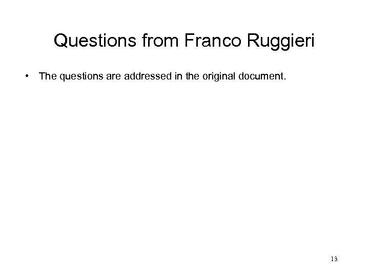 Questions from Franco Ruggieri • The questions are addressed in the original document. 13