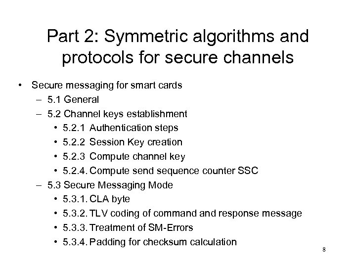 Part 2: Symmetric algorithms and protocols for secure channels • Secure messaging for smart