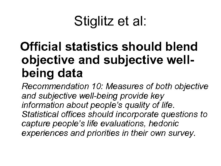 Stiglitz et al: Official statistics should blend objective and subjective wellbeing data Recommendation 10: