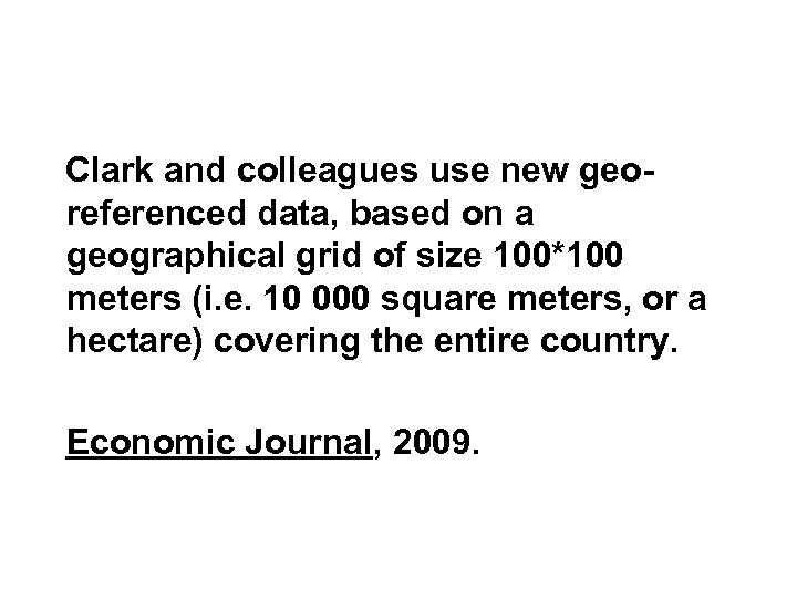 Clark and colleagues use new georeferenced data, based on a geographical grid of size