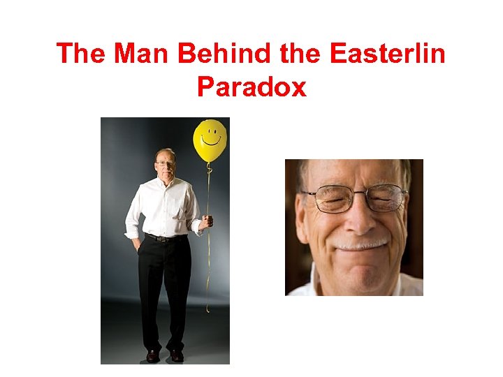 The Man Behind the Easterlin Paradox 