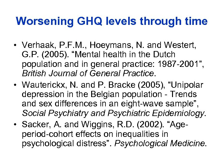 Worsening GHQ levels through time • Verhaak, P. F. M. , Hoeymans, N. and