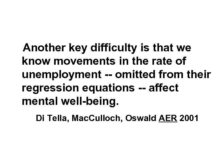 Another key difficulty is that we know movements in the rate of unemployment --