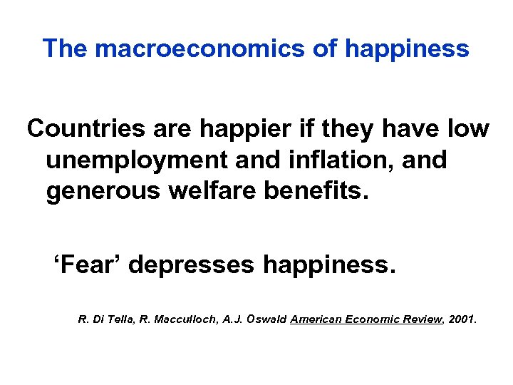 The macroeconomics of happiness Countries are happier if they have low unemployment and inflation,