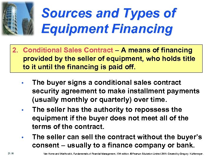 Sources and Types of Equipment Financing 2. Conditional Sales Contract – A means of