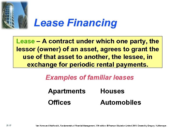 Lease Financing Lease – A contract under which one party, the lessor (owner) of