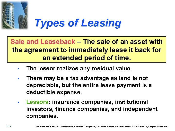 Types of Leasing Sale and Leaseback – The sale of an asset with the