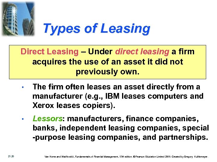 Types of Leasing Direct Leasing – Under direct leasing a firm acquires the use