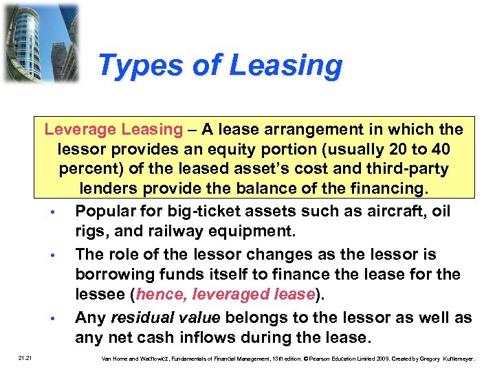 Types of Leasing Leverage Leasing – A lease arrangement in which the lessor provides