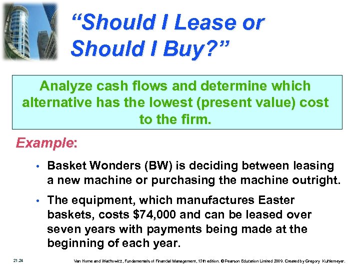 “Should I Lease or Should I Buy? ” Analyze cash flows and determine which