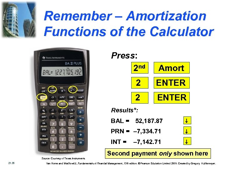Remember – Amortization Functions of the Calculator Press: 2 nd Amort 2 ENTER Results*: