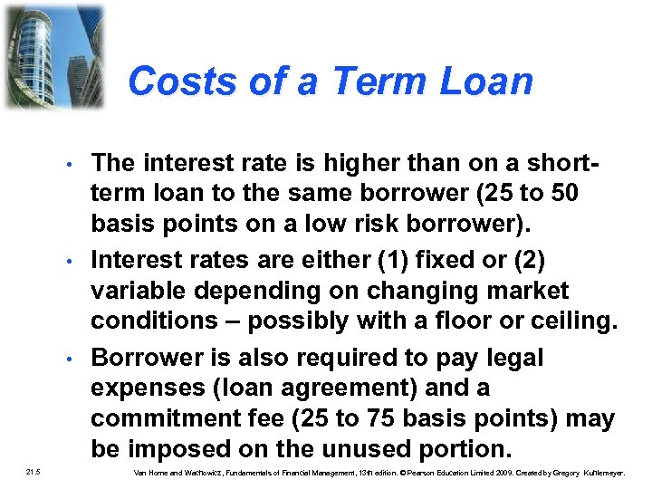 Costs of a Term Loan • • • 21. 5 The interest rate is