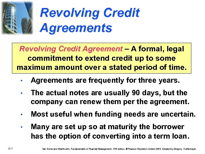 Revolving Credit Agreements Revolving Credit Agreement – A formal, legal commitment to extend credit
