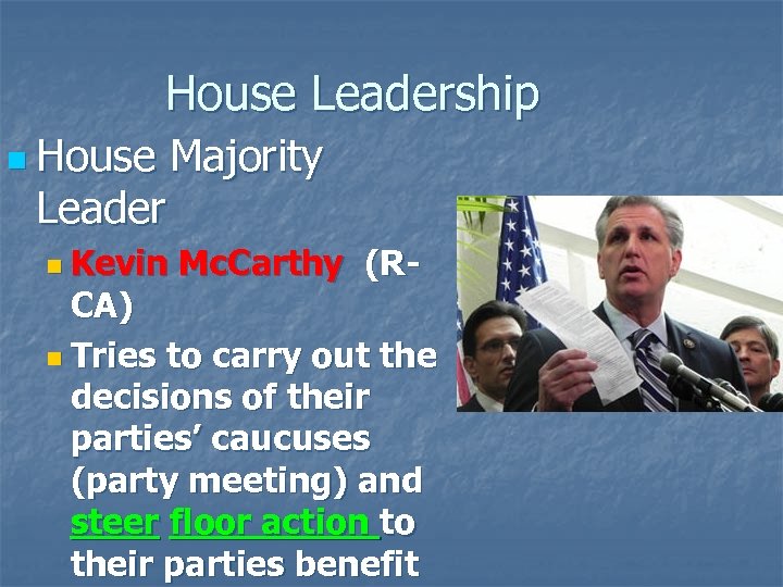 House Leadership n House Leader Majority n Kevin Mc. Carthy (R- CA) n Tries