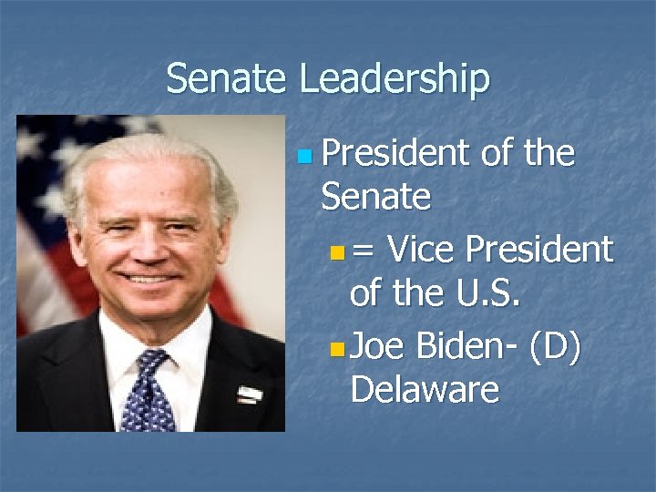 Senate Leadership n President of the Senate n = Vice President of the U.