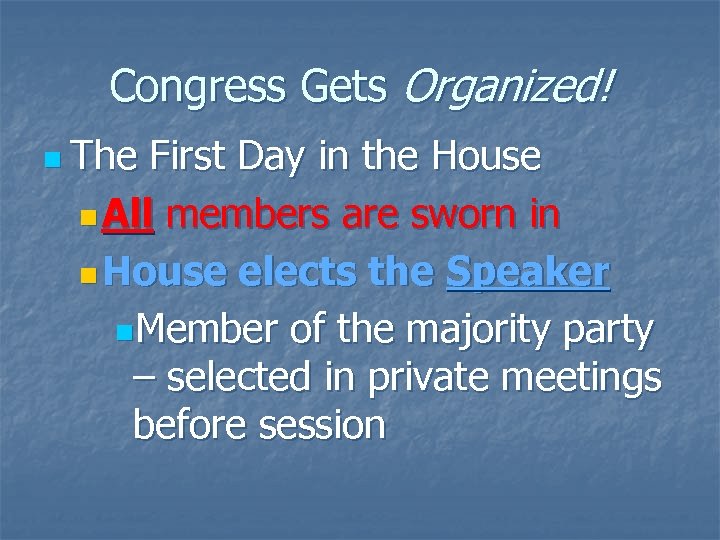 Congress Gets Organized! n The First Day in the House n All members are