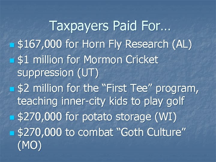 Taxpayers Paid For… $167, 000 for Horn Fly Research (AL) n $1 million for